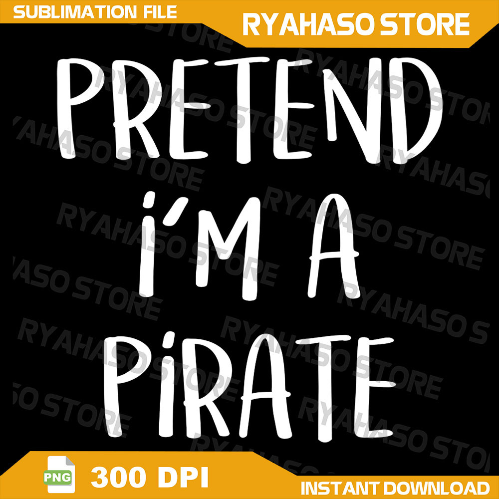Pretend Im A Pirate Costume Funny Halloween Party Png Funny Last Minute Halloween Png Costume Fast Easy Design 0