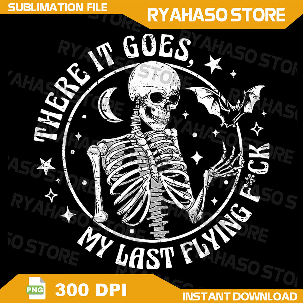 There It Goes My Last Flying F Halloween Skeleton Funny Png Last Flying F Ck Bat Png Skull Halloween Png Funny Png 0