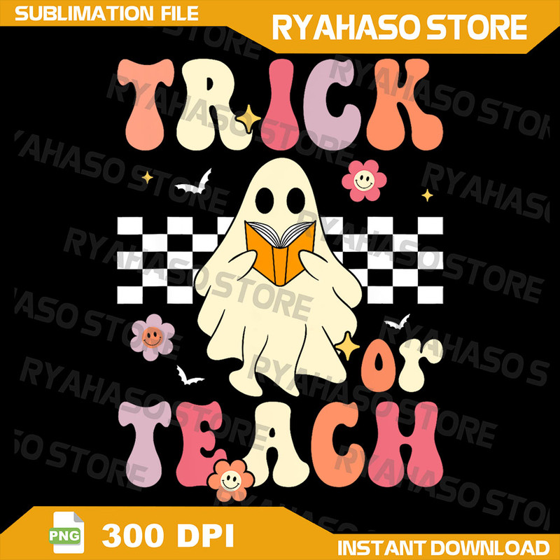 Trick Or Teach Groovy Halloween Retro Floral Ghost Teacher Png Spooky Teacher Png Teacher Ghost Png You Cant Scare 0