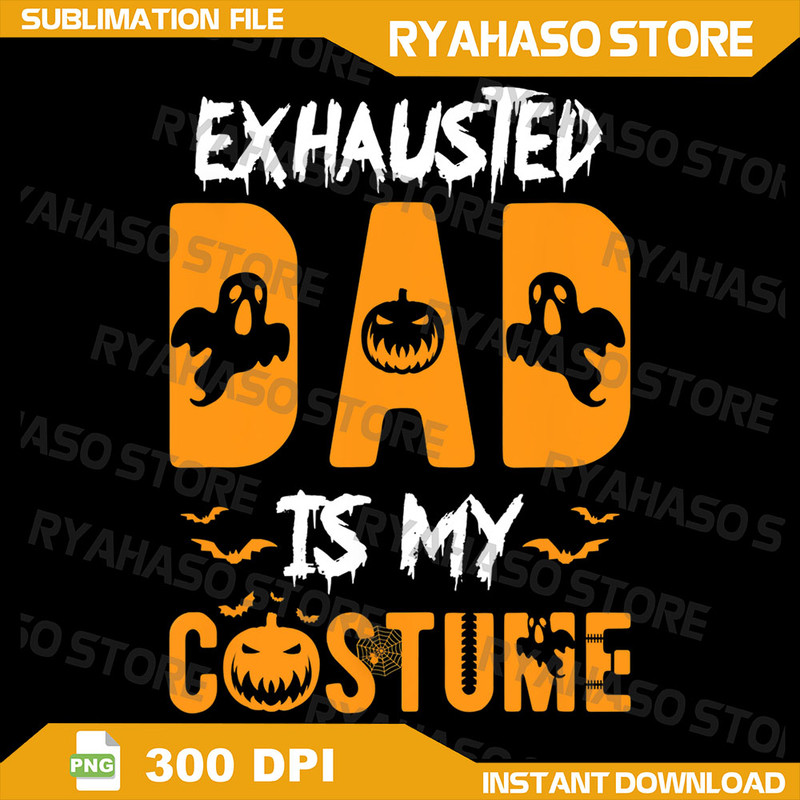 Exhausted Dad Is My Costume Png Funny Halloween Png Funny Halloween Costume Happy Halloween Png Exhausted Dad Png 0