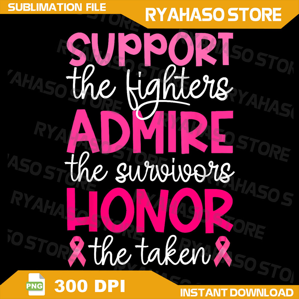 Breast Cancer Support Admire Honor BreastCancerAwareness Png Admire The Survivors Png Honor The Taken Png Pink Png 0