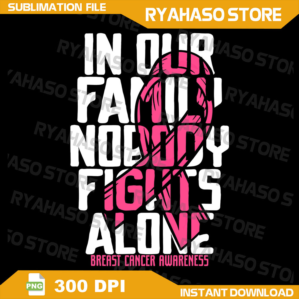 In Our Family Nobody Fights Alone Cancer Awareness Png Breast Cancer PNG BreastCancerAwareness Png Halloween Breast 0