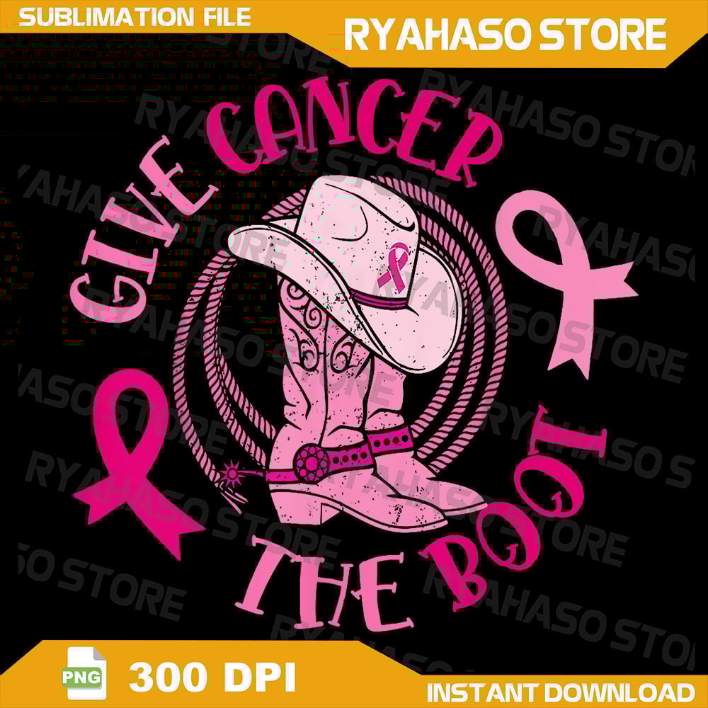 Give Cancer Boot BreastCancerAwareness Png Breast Cancer Png Cancer Awareness Png Fight Cancer Png Sublimate 0