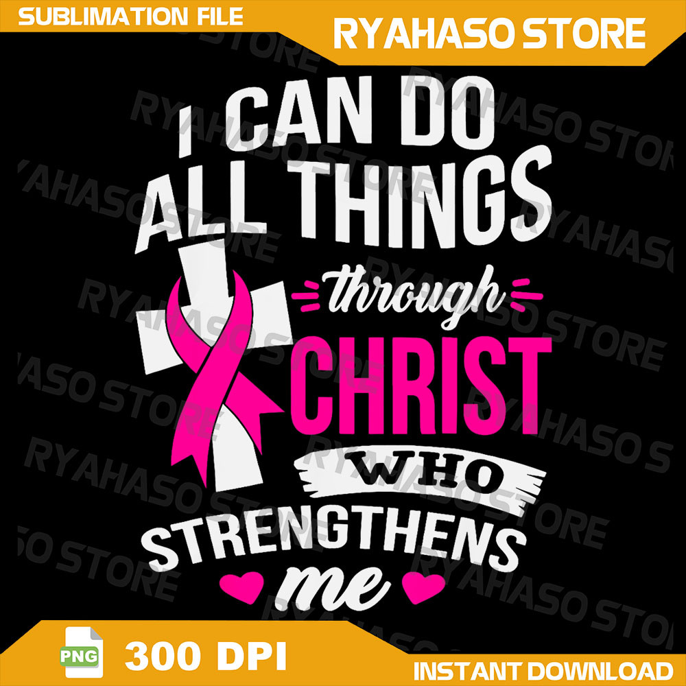 I Can Do All Things Through Christ BreastCancerAwareness Png Cancer Awareness Png Bible Verse Png Pink Ribbon Png 0