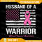 Husband Of A Warrior BreastCancerAwareness Support Husband Png Husband Of A Warrior Breast Cancer Png Awareness 0