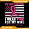 I Wear Pink For My Wife Breast Cancer Husband American Flag Png USA Flag Breast Cancer Png BreastCancerAwareness Png 0