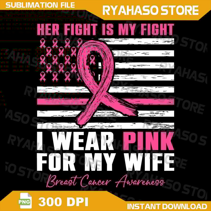 I Wear Pink For My Wife Breast Cancer Husband American Flag Png USA Flag Breast Cancer Png BreastCancerAwareness Png 0