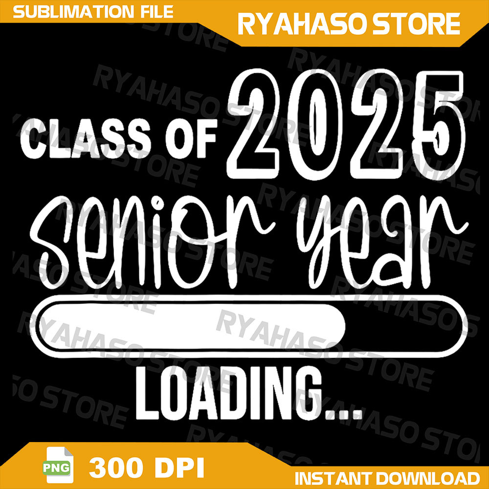 Class Of 2025 Senior Year Loading Senior 2025 Png Senior 2025 Png Graduation 2025 Png Senior 2025 Png Funny Senior 0