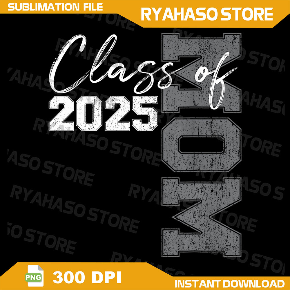 Mom Senior 2025 Proud Mom Of A Class Of 2025 Graduate Mother Png Graduation Mom Png Class Of 2025 Png Mom Of A Senior 0