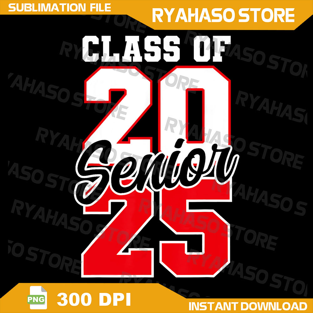 Class Of 2025 Png Senior 2025 Graduation 2025 Back To School Png Sublimation Design Class Of 2025 Png High School 0