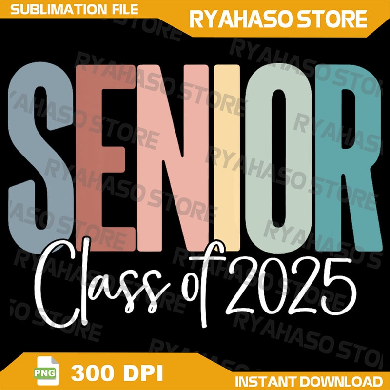 Senior 2025 Class Of 2025 Png Class Of 2025 PNG Back To School Png Digital Sublimation Design High School Senior Png 0