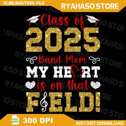 class of 2025 senior band mom senior marching band mama png, senior band mom png, senior band mom png, digitable dowload