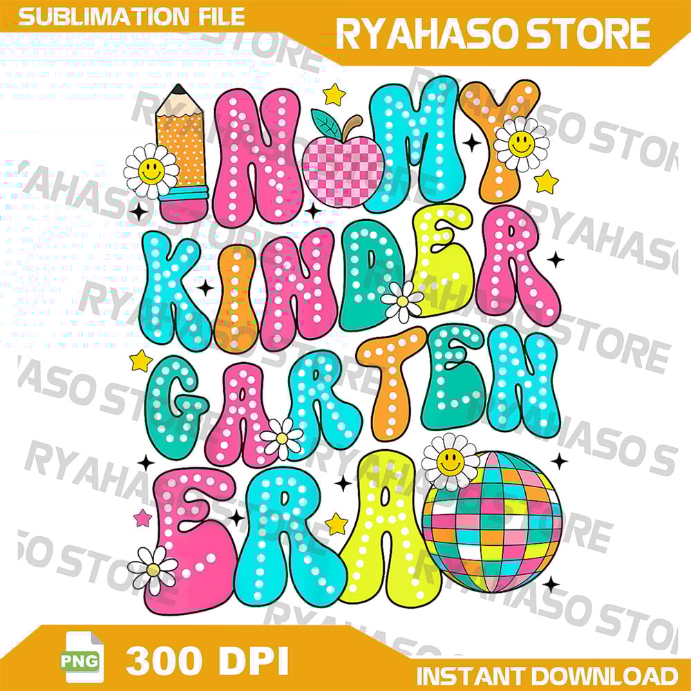 In My Kindergarten Era First Day Of School Back To School Png In My Kindergarten Era Png Back To School Png 0