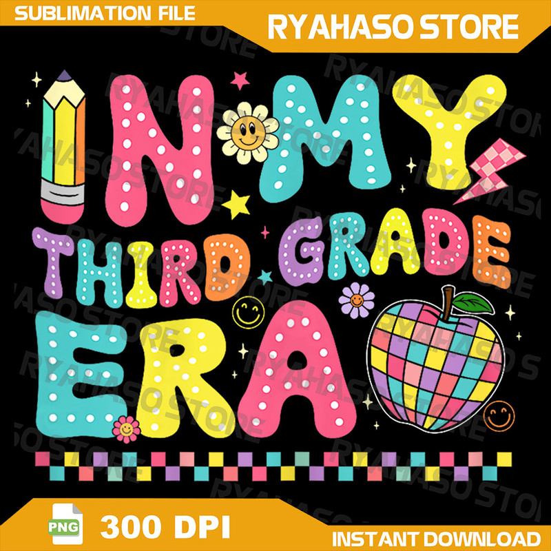 In My Third Grade Era Teachers Women Back To School Girls Png In My Third Grade Era Back To School Teacher Student Png 0