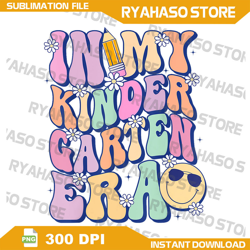 In My Kindergarten Era Girl Back To School Teacher Student Png Kindergarten Era Png Kindergarten Png Kindergarten Png 0