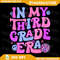 In My Third Grade Era Back To School First Day Teacher Png In My Third Grade Era Back To School Teacher Student Png 0