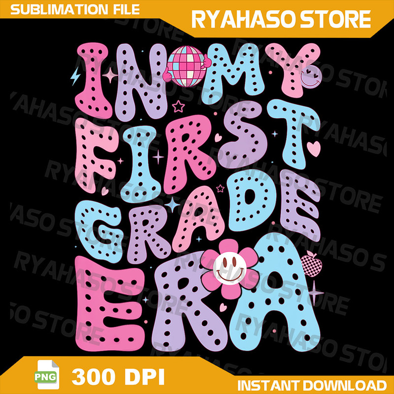 In My 1st Grade Era Back To School In My First Grade Teacher Png In My First Grade Era Png 1st Grade Teacher Png 0