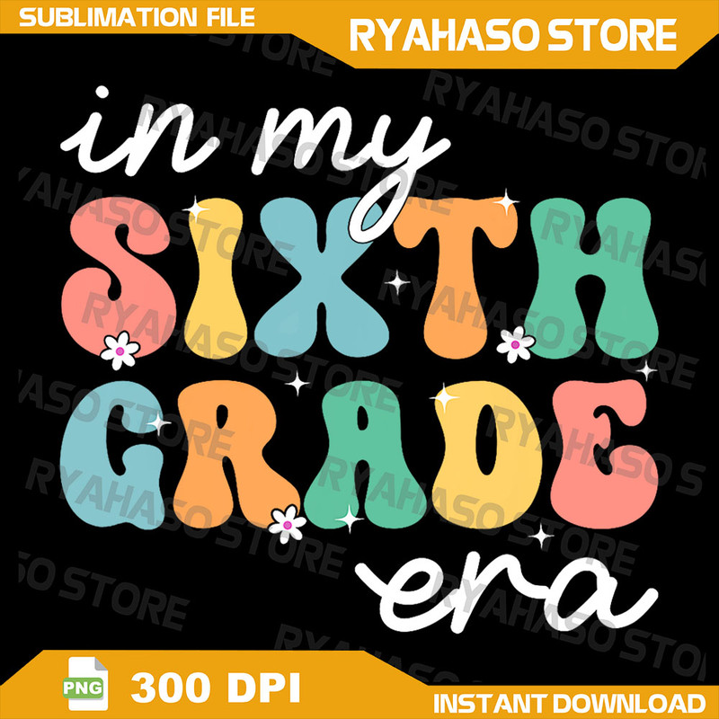 In My Sixth Grade Era 6th Grade Girl Teacher Back To School Png Back To School Png First Day Of School Png First Day 0