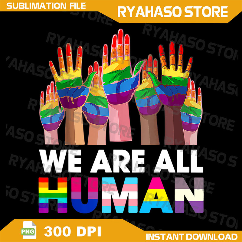 Rainbow LGBT LGBTQ Transgender Gay Pride We Are All Human Png Pride Png Pride Flag Png Human Png Sublimate Designs 0