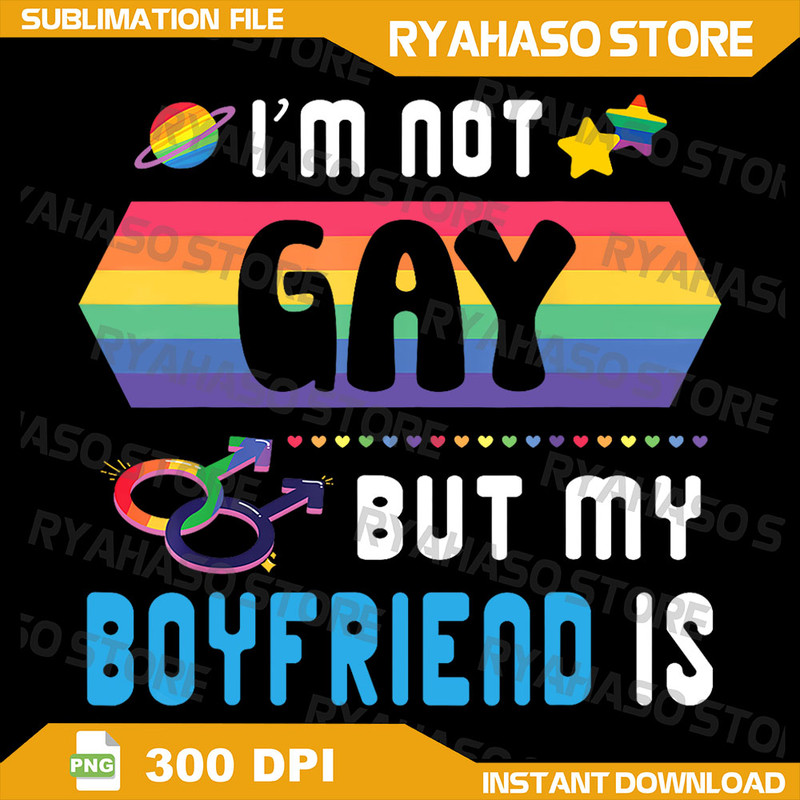 Accept Love Proud Happy Me Im Not Gay But My Boyfriend Is Png LGBT Prides Day Gifts Png Lgbt Gay Pride Png LGBTQ 0