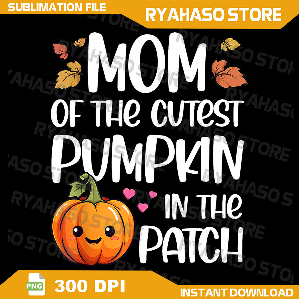 Mom Of Cutest Pumpkin In The Patch Halloween Thanksgiving Png Fall Mama Png Pumpkin Season Png Autu 0