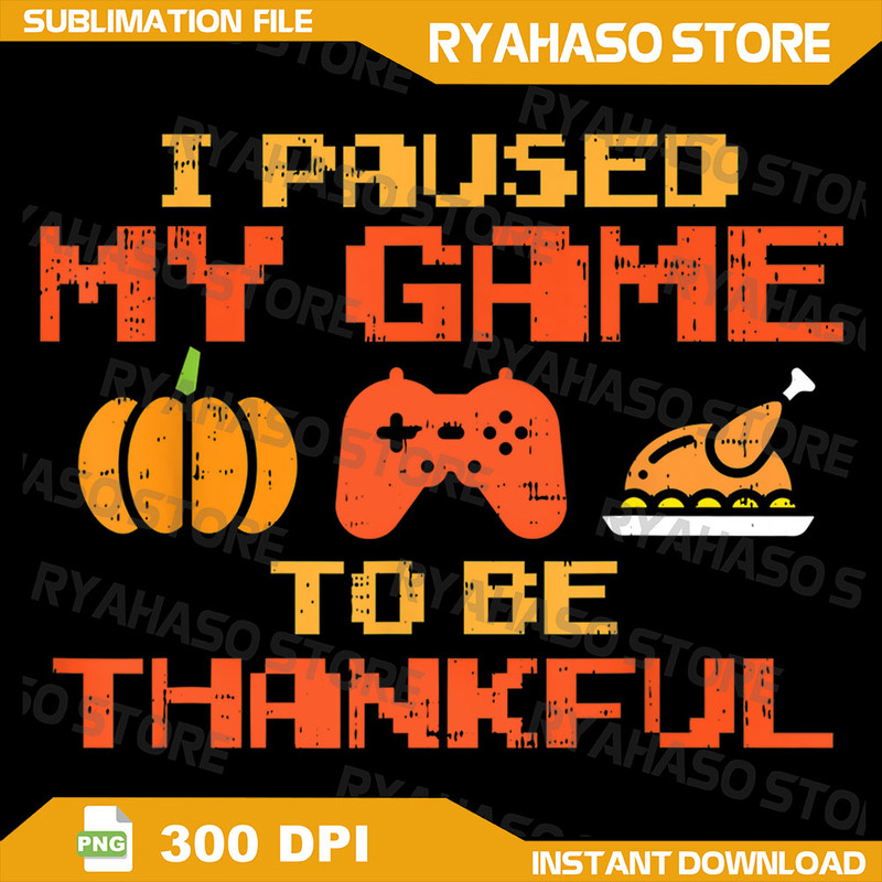 Paused My Game Thankful Video Gamer Thanksgiving Gaming Png Video Gamer Thanksgiving Png Thanksgivi 0
