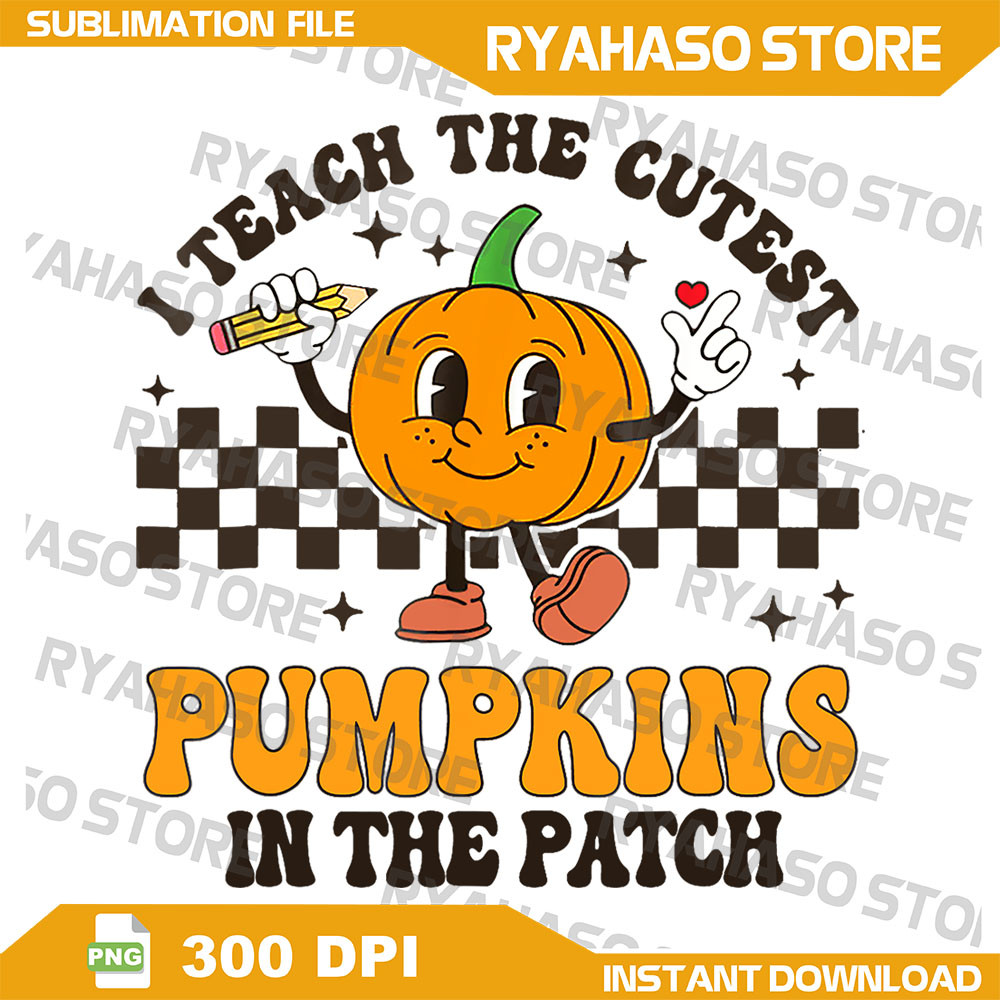I Teach The Cutest Pumpkins In The Patch Groovy Teacher Fall Png Teacher Halloween Png Retro Pumpki 0