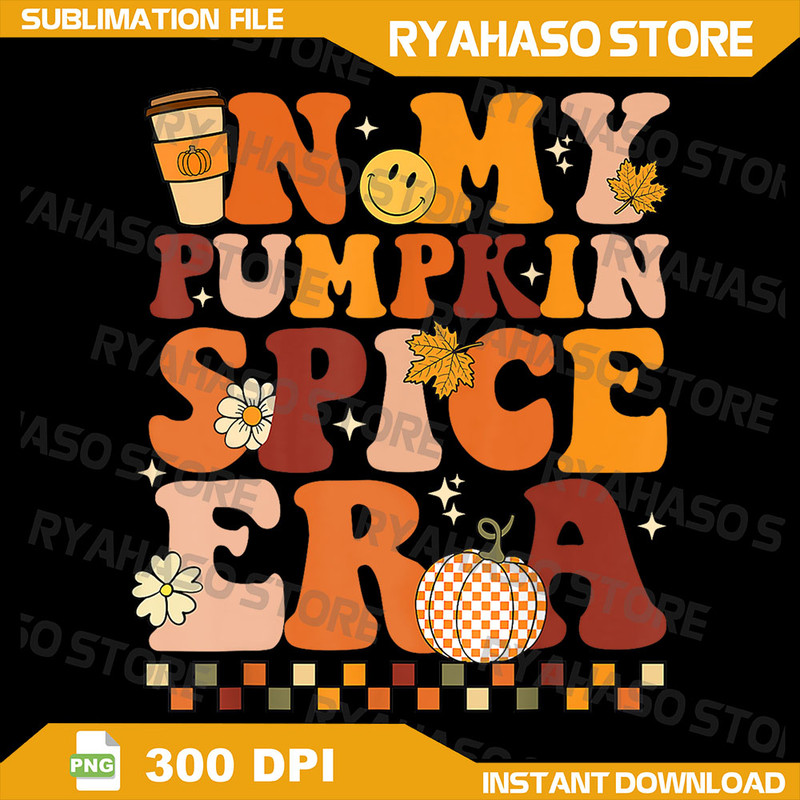 In My Pumpkin Spice Era Funny Retro Fall Vibes Thanksgiving Png Fall Season Png Hello Autumn Png Th 0