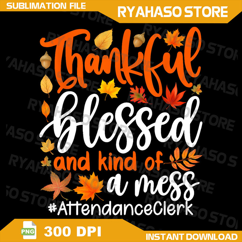 Attendance Clerk Thankful Blessed And Kind Of A Mess Png Thanksgiving Teacher Png Fall Teacher Png 0