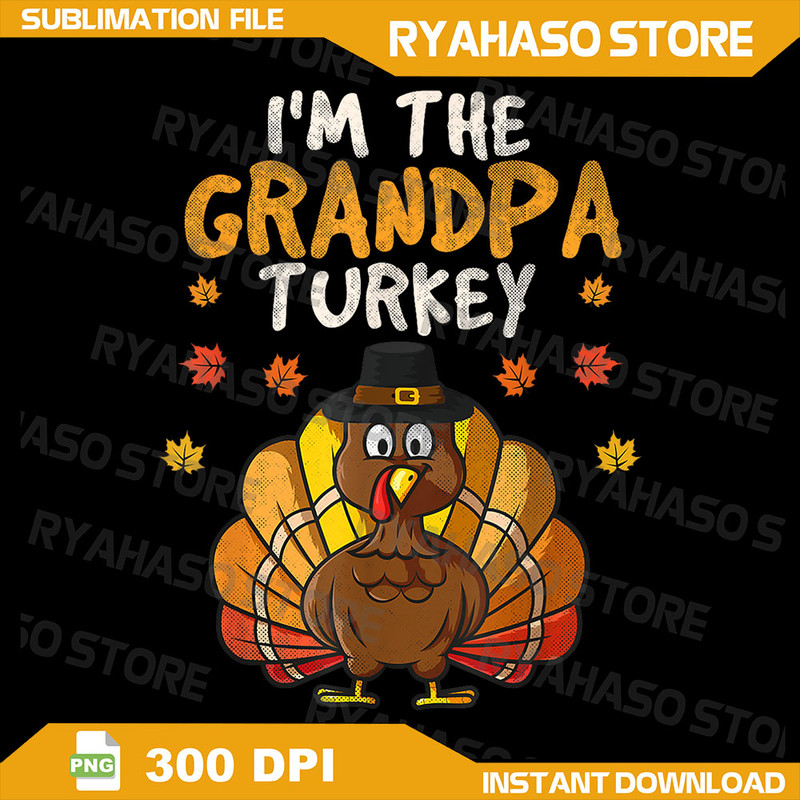 Im The Grandpa Turkey Thanksgiving 2024 Family Autumn Fall Png Family Thanksgiving Png Thanksgiving 0
