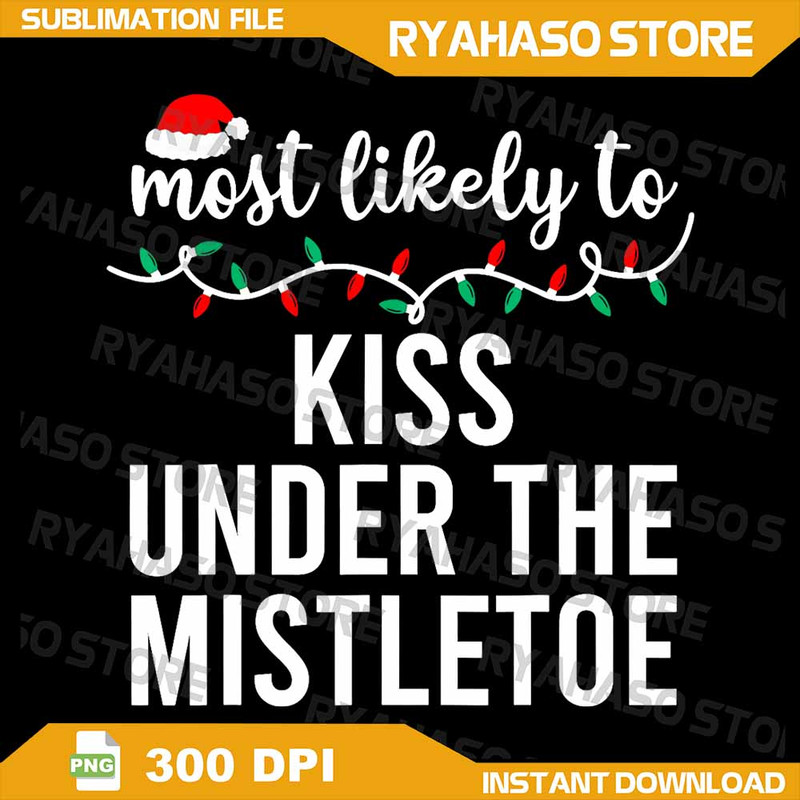 Most Likely To Kiss Under The Mistletoe Png Merry Christmas Png Most Likely To Kiss Png Funny Chris 0