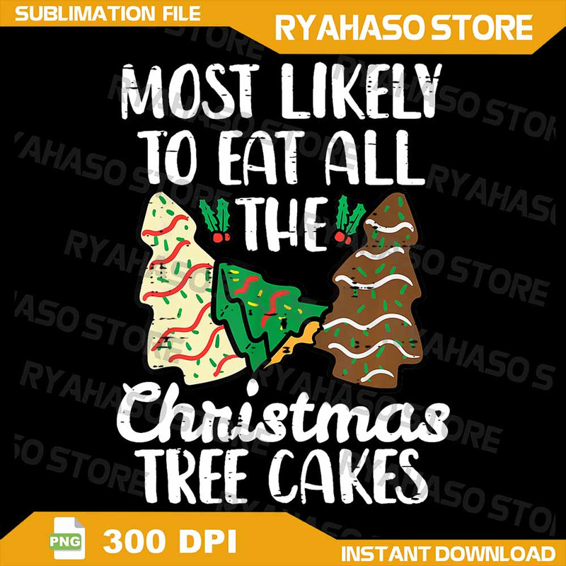 Most Likely To Eat Christmas Tree Cakes Xmas Png Christmas Tree Png Retro Christmas Png Funny Chris 0