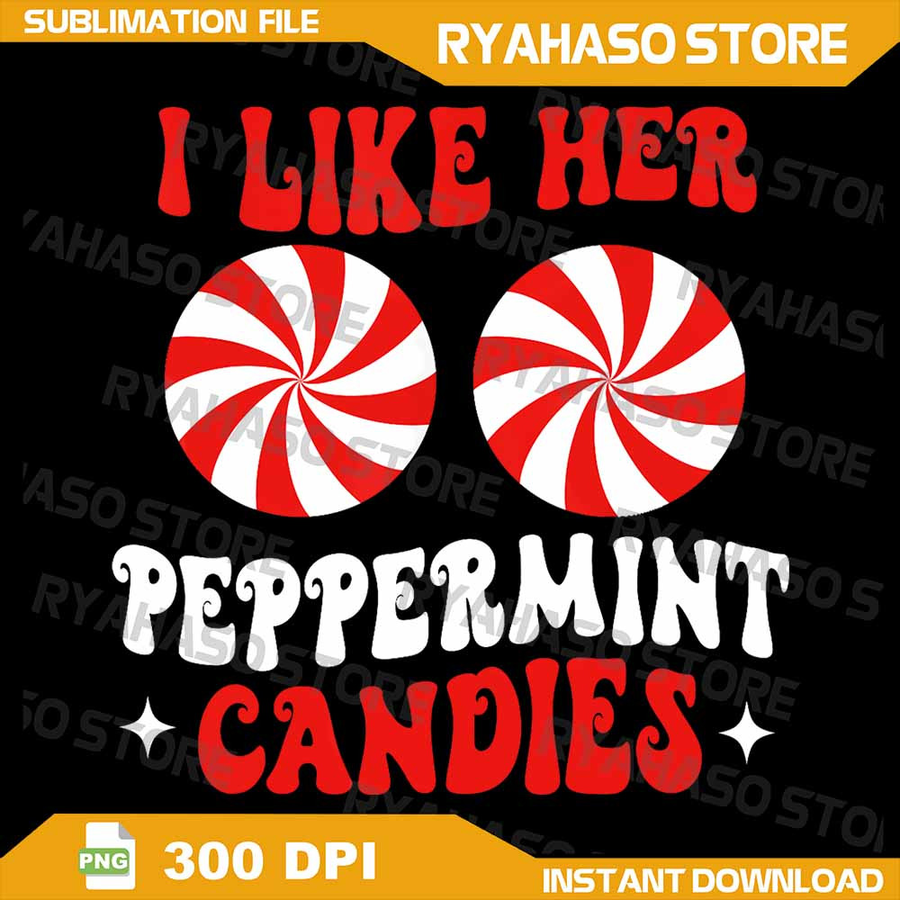 I Like Her Peppermint Candies Couples Matching Christmas Png Christmas Season Png Funny Christmas P 0