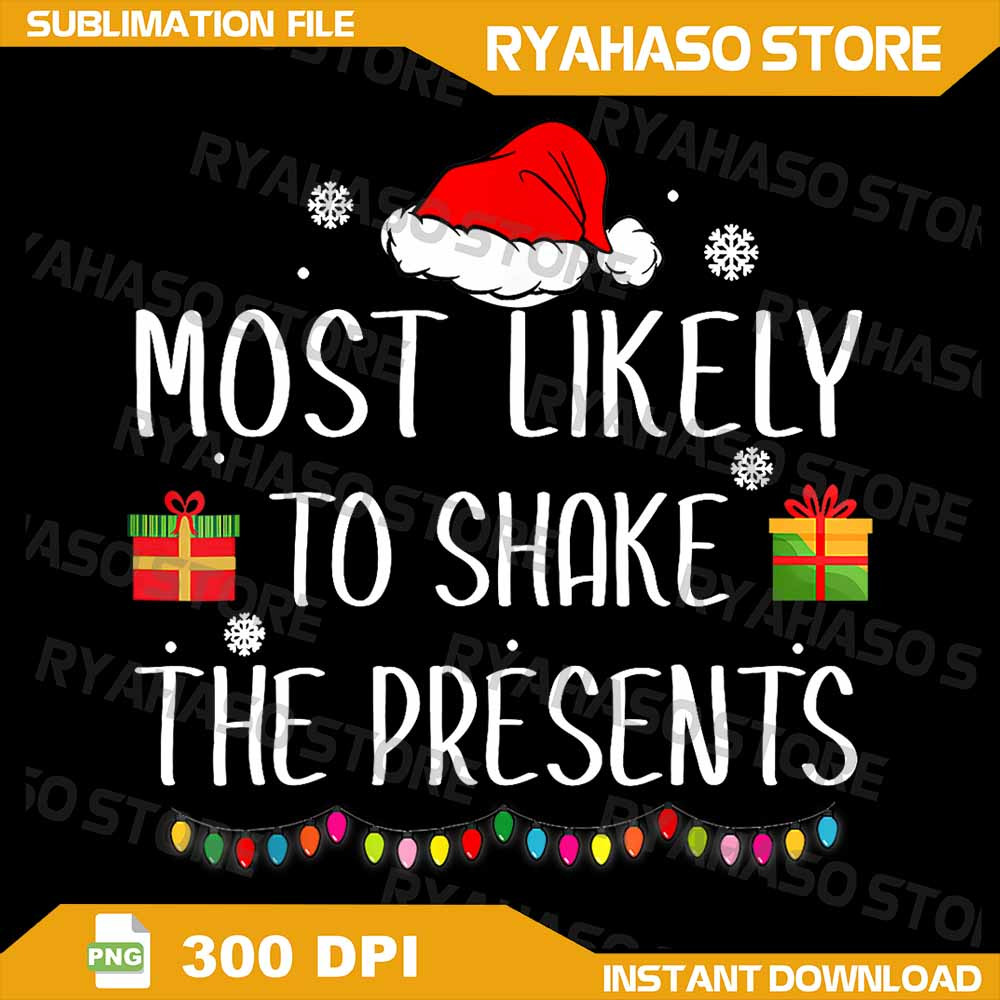 Most Likely To Shake The Presents Family Christmas Matching Png Most Likely To Shake The Presents P 0