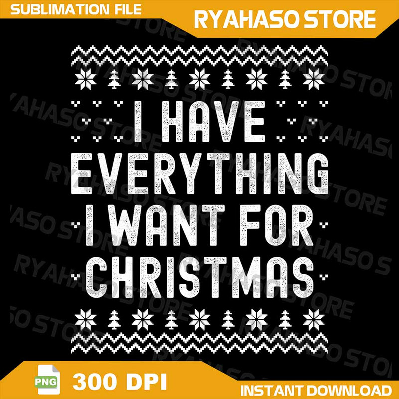 I Have Everything I Want For Christmas Its Me Im Everything Png I Have Everything I Want For Christ 0