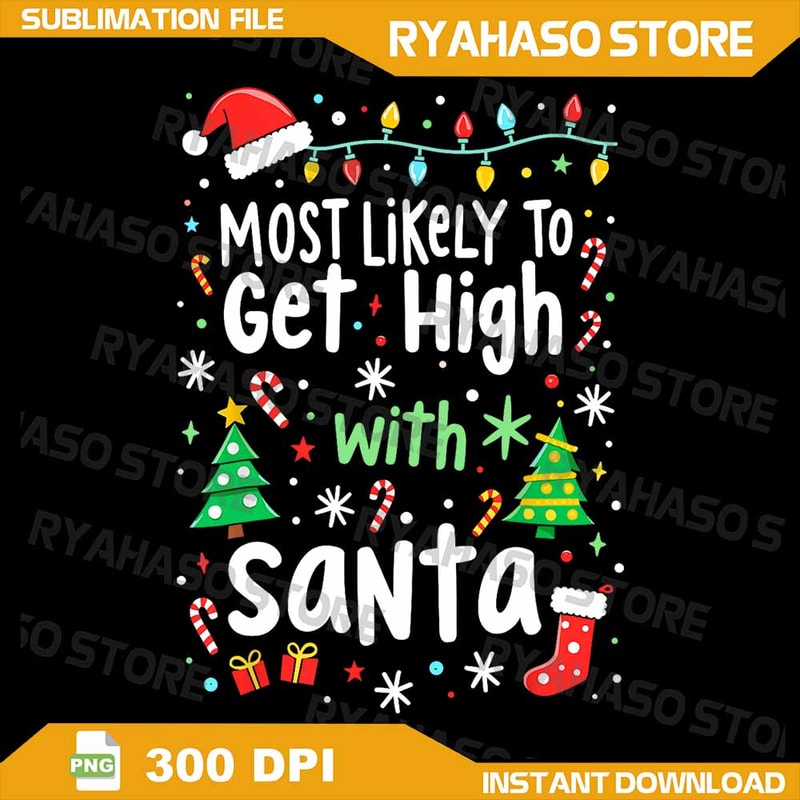 Most Likely To Get High With Santa Christmas Xmas Png Most Likely To Get High With Santa Png Funny 0