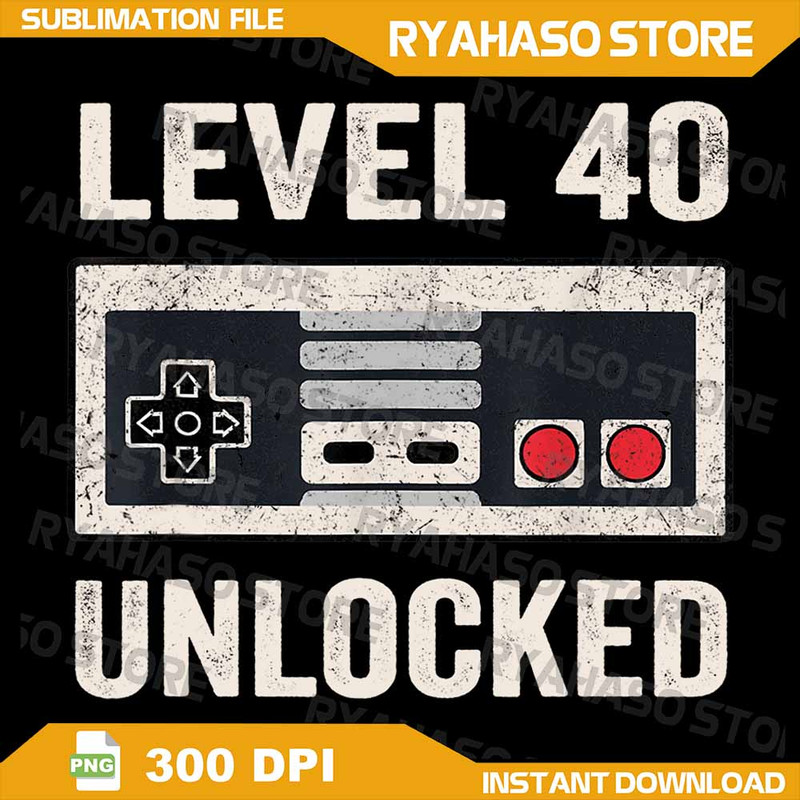 Level 40 Unlocked Png Video Gamer 40th Birthday Png Happy Birthday Png Birthday Boy Png Birthday Ga 0