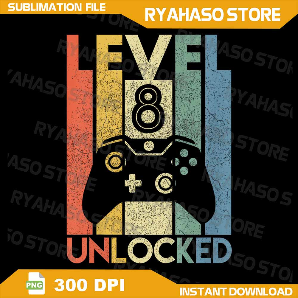 Kids Level 8 Unlocked Png Funny Video Gamer 8th Birthday Png Level 8 Unlocked Png Funny Video Gamer 0