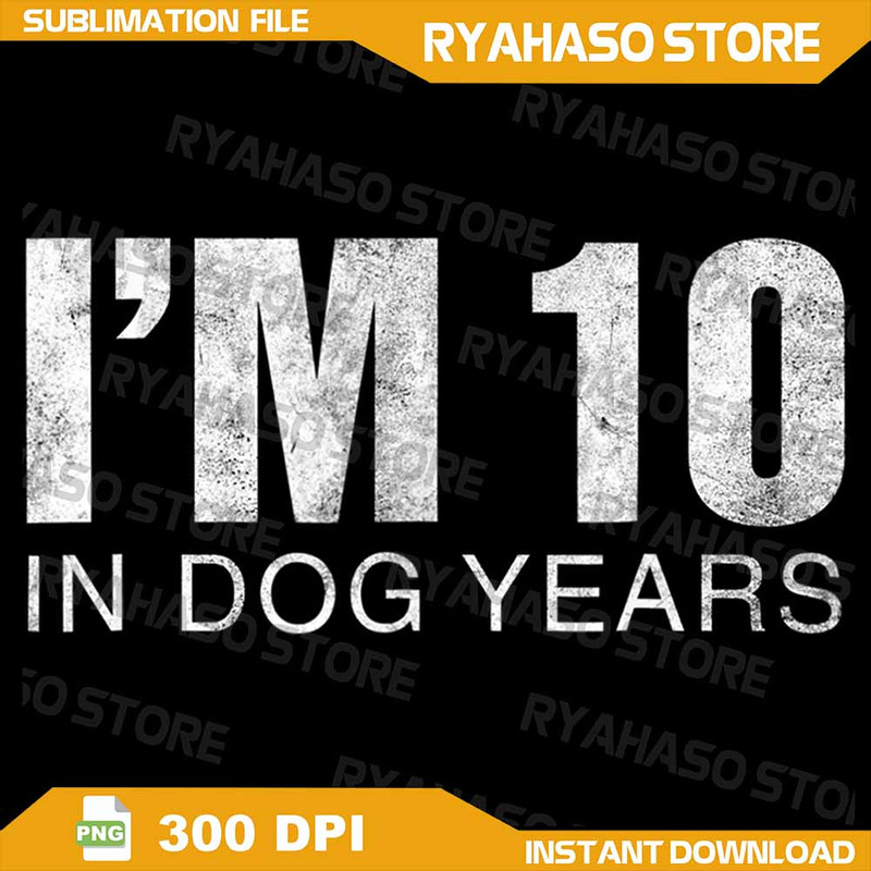Im 10 In Dog Years Funny 70th Birthday Png Humorous Senior Birthday Png 70th Birthday Celebration P 0
