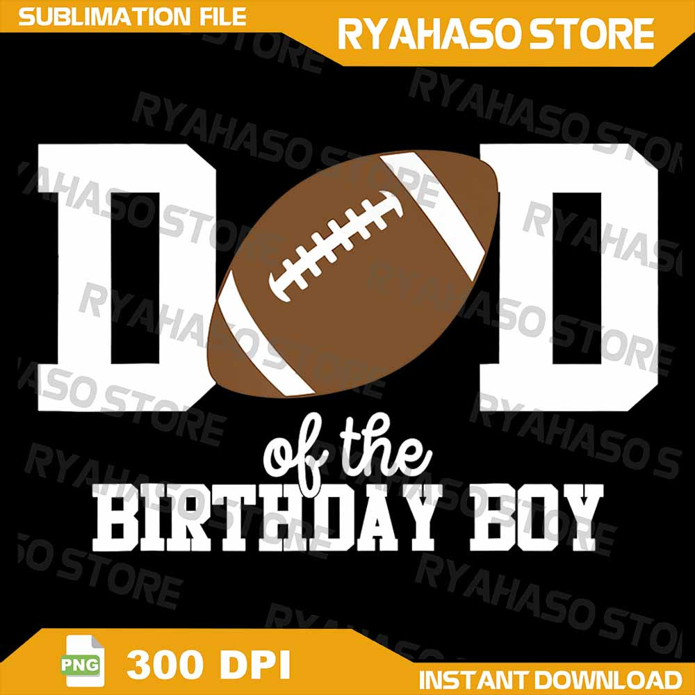 Dad Of The Birthday Boy Football Lover First Birthday Party Png Football Birthday Boy Png Football 0
