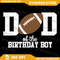 Dad Of The Birthday Boy Football Lover First Birthday Party Png Football Birthday Boy Png Football 0