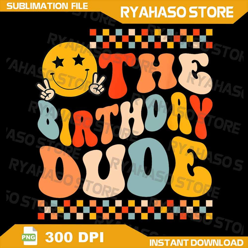 The Birthday Dude Its My Birthday For Men And Boys Groovy Png Birthday Dude Png Happy Birthday Png  0