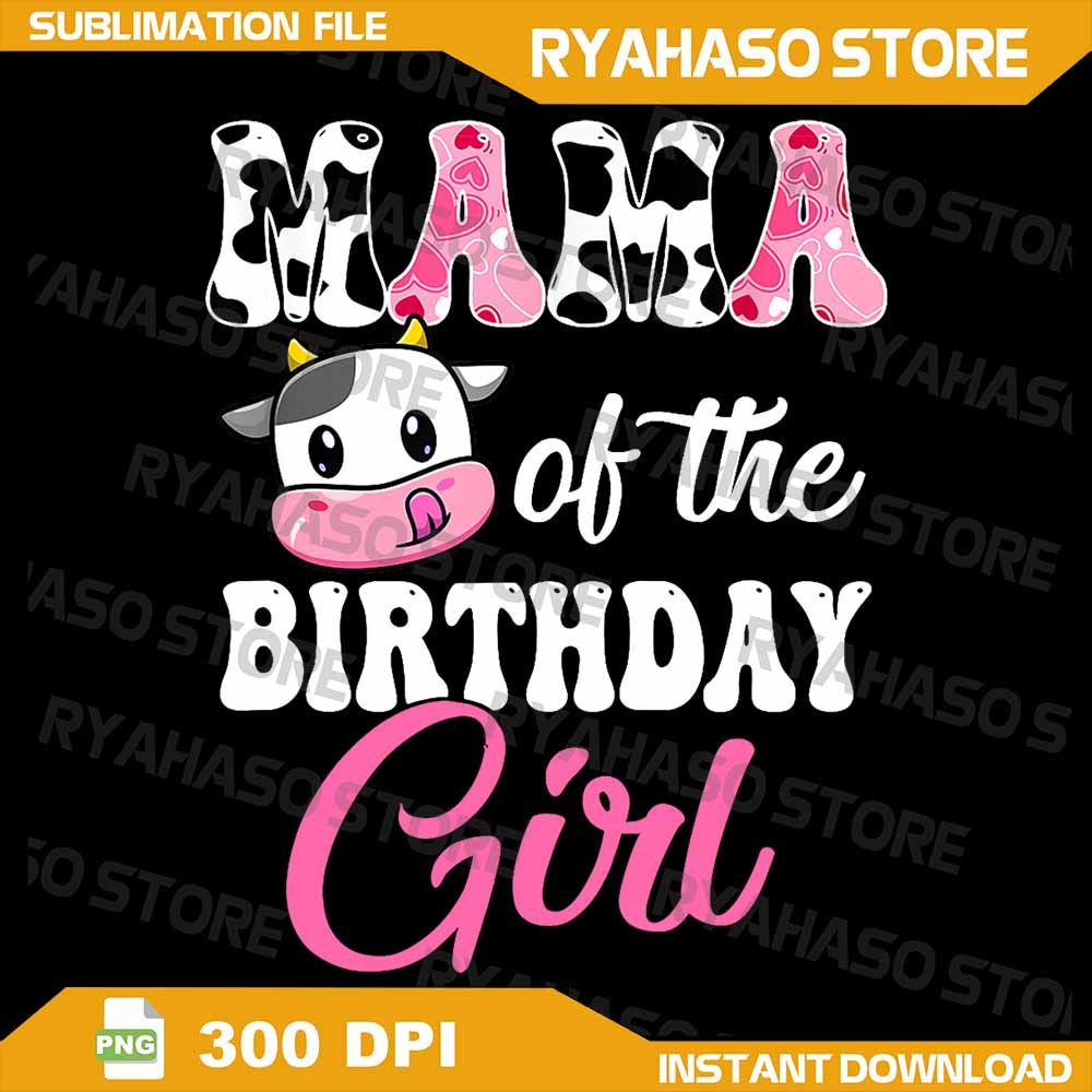 Mama Of The Birthday Girl Png Farm Mommy Cow 1St Birthday Girl Png Birthday Cow Png Kid Farm Cow Bi 0