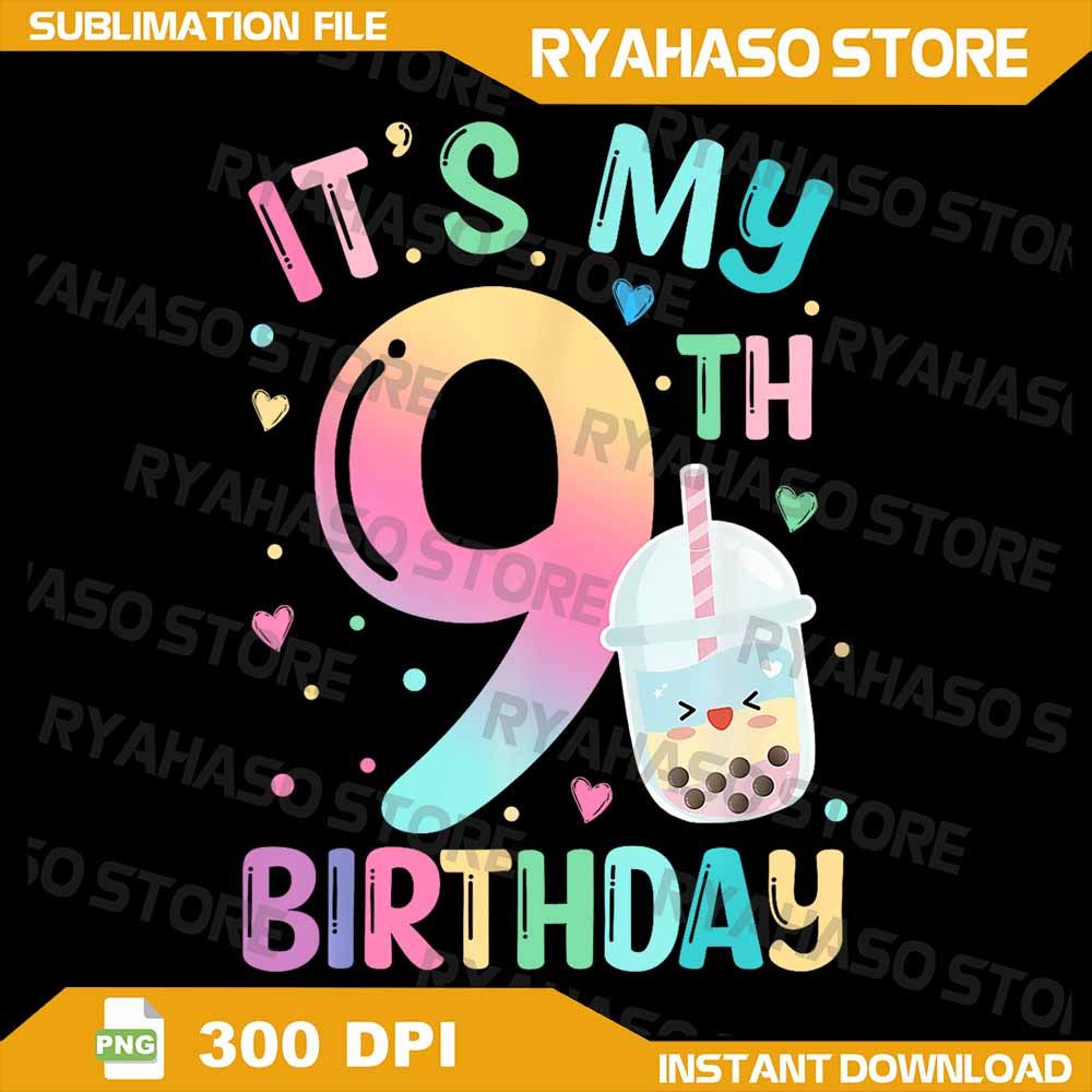 Its My 9th Birthday Bubble Boba Tea Party 9 Year Old Girl Png Its My 9th Birthday Girl Png 9 Years 0