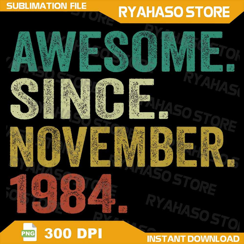 Awesome Since November 1984 Png 40 Years Old 40th Birthday Png Vintage Birthday Png 1984 Limited Ed 0