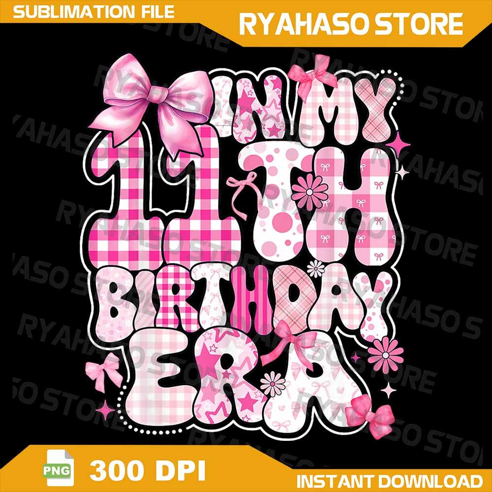 Kids In My 11th Birthday Era Png Girl 11 Year Old Coquette Bow Png In My 11th Birthday Era Png Groo 0