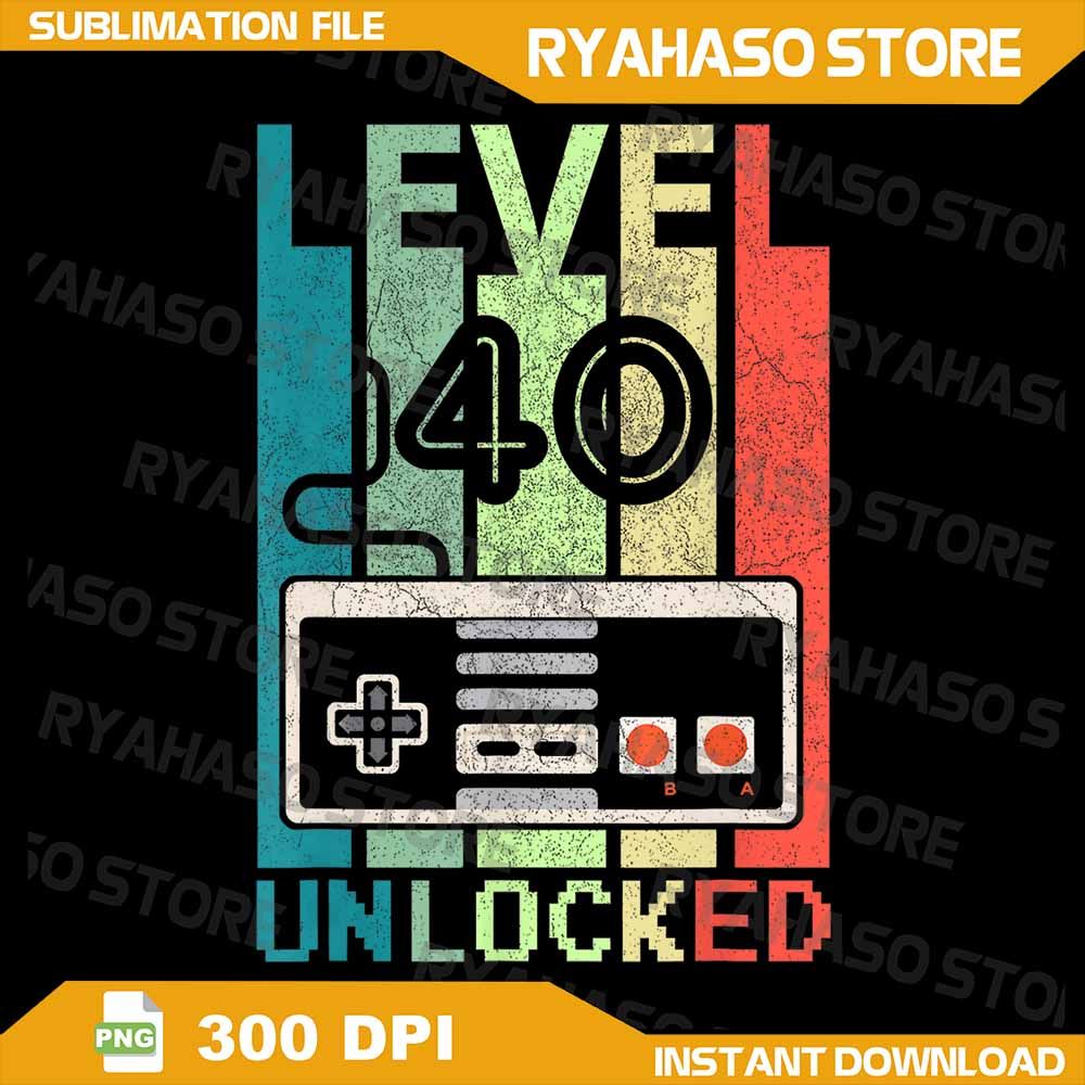 Level 40 Unlocked Video Gamer 40th Birthday Png Happy Birthday Png Birthday Png Gamer Png Gaming Pn 0