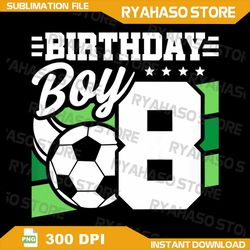 kids soccer birthday party - 8 year old boy - 8th birthday png, soccer birthday boy png, soccer 8th birthday png