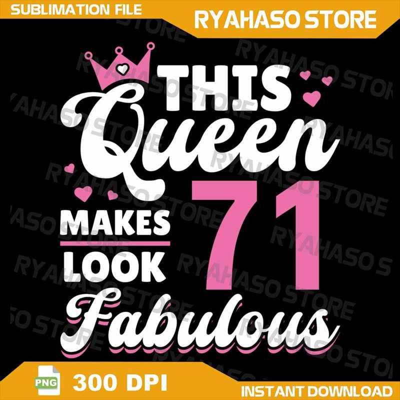 This Queen Makes 71 Look Fabulous Woman 71st Birthday Png This Queen Makes 71 Look Fabulous Png Bir 0