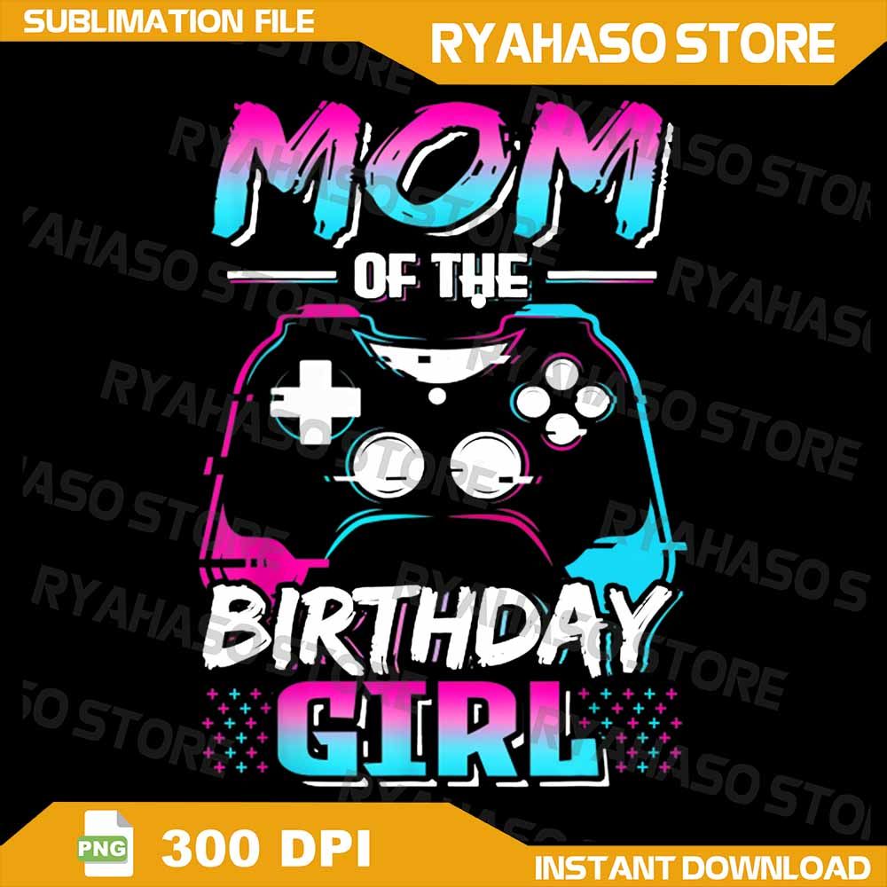 Mom Of The Birthday Girl Matching Video Gamer Birthday Party Png Mom Of The Birthday Girl Png Gamer 0